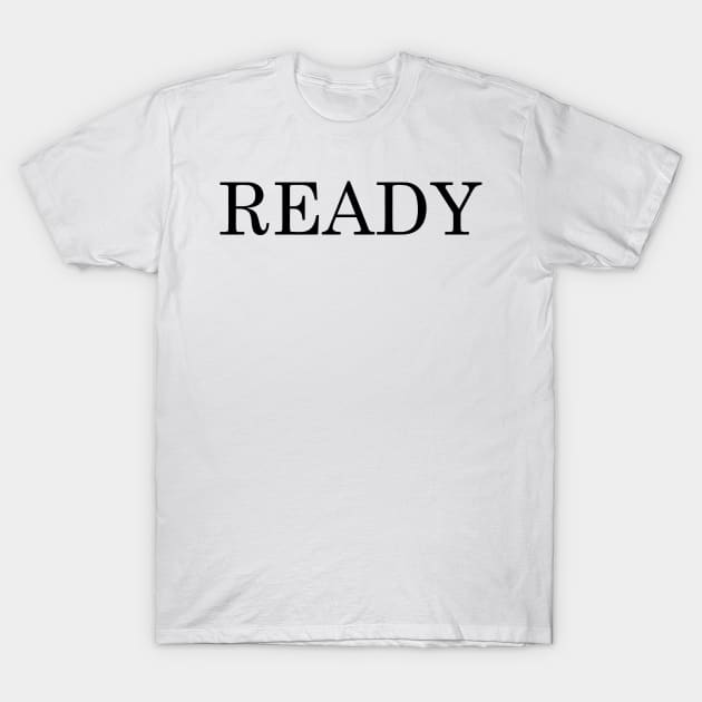 READY T-Shirt by mabelas